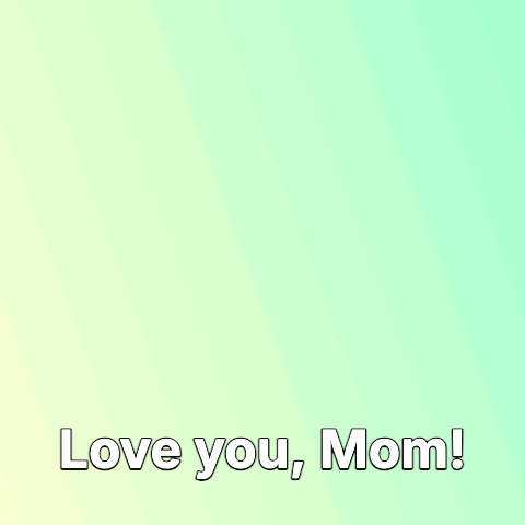 Add text to GIF: pastel green animation typing 'Happy Birthday, Mom!' with a bottom caption 'Love you, Mom!'.