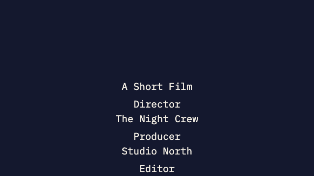 Centered cream monospace film credits scrolling upward on a dark navy background.